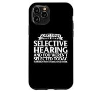 Carcasa para iPhone 11 Pro Selective Hearing Not Listening Not Selected I Don't Listen