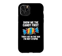 Carcasa para iPhone 11 Pro Show Me The Candy First and Then I Get In The Van