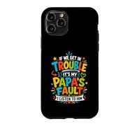 Carcasa para iPhone 11 Pro Si Nos metemos en Problemas, es Culpa de mi papá Que lo escuche