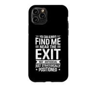 Carcasa para iPhone 11 Pro Siempre Puedes encontrarme Cerca de la Salida Divertido introvertido