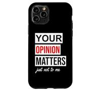 Carcasa para iPhone 11 Pro Sign Saying of Course Your Opinion Matters Just Not to Me