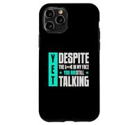 Carcasa para iPhone 11 Pro Sin Embargo, a Pesar de la Mirada en mi Cara, todavía estás Hablando