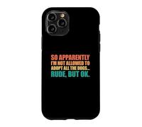 Carcasa para iPhone 11 Pro So Apparently I'm Not Allowed To Adopt All The Dogs