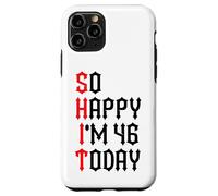 Carcasa para iPhone 11 Pro So Happy I'm 46 Today Funny 46th Birthday Chistes 46 Cumpleaños