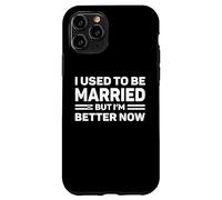 Carcasa para iPhone 11 Pro Solía Estar Casado Pero Ahora Soy Mejor Humor divorciado Divertido