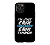 Carcasa para iPhone 11 Pro Solo Soy Erik Aquí Haciendo Erik Things Funny Name