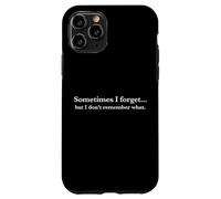 Carcasa para iPhone 11 Pro Sometimes I Forget, but I Don't Remember What, Quote Design