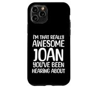 Carcasa para iPhone 11 Pro Soy así de increíble Que Joan ha Estado Escuchando Hablar