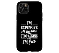 Carcasa para iPhone 11 Pro Soy Caro Todo el Tiempo Deja de Preguntar Divertido