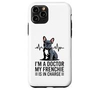 Carcasa para iPhone 11 Pro Soy un médico, mi Frenchie está a Cargo Divertido Bulldog francés