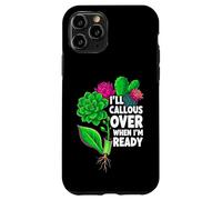 Carcasa para iPhone 11 Pro Succulent Propagation I'Ll Callous Over When I'm Ready