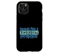 Carcasa para iPhone 11 Pro Suena como un Problema de mañana Divertido Procrastinación Perezosa