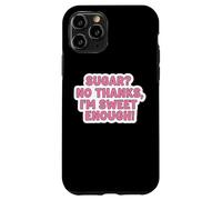 Carcasa para iPhone 11 Pro Sugar No Thanks I'm Sweet Enough Funny Keto Diet Joke para Mujer
