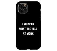 Carcasa para iPhone 11 Pro Susurro Qué diablos en el Trabajo | Humor de Oficina con Cita Divertida