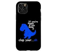 Carcasa para iPhone 11 Pro T Rex If You'Re Happy and You Know It - Dinosaur T-Rex