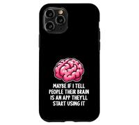 Carcasa para iPhone 11 Pro Tal Vez si le Digo a la Gente Que su Cerebro es una aplicación Divertida sarcástica