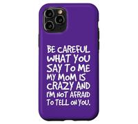 Carcasa para iPhone 11 Pro Ten Cuidado con lo Que me Dices, mi mamá, una Madre Loca y Divertida