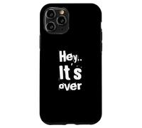 Carcasa para iPhone 11 Pro Texto de Humor Divertido Divertido para la Gente Cita Divertida Hey It's Over