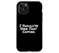 Carcasa para iPhone 11 Pro Texto humorístico Divertido Gente Divertido Debería Haber Visto Que Viene