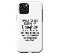 Carcasa para iPhone 11 Pro Thanks for Not Selling My Daughter to The Circus Son in Law