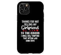 Carcasa para iPhone 11 Pro Thanks for Not Selling My Girlfriend to The Circus Boyfriend