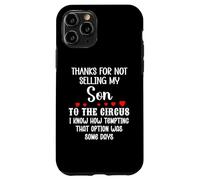 Carcasa para iPhone 11 Pro Thanks for Not Selling My Son to The Circus Daughter in Law