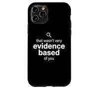 Carcasa para iPhone 11 Pro That Wasn't Very Evidence Based of You Funny Nurse Nursing