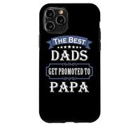 Carcasa para iPhone 11 Pro The Best Dads Get Promoted To Papa Father's Day New Grandpa