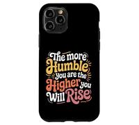 Carcasa para iPhone 11 Pro The More Humble You Are The Higher You Will Rise -