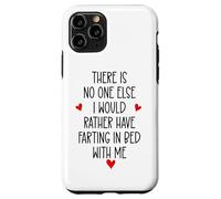 Carcasa para iPhone 11 Pro There is Nobody Else I Would Rather Have Farting in Bed with