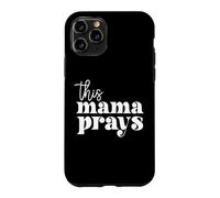 Carcasa para iPhone 11 Pro This Mama Prays Alabanza Y Adoración Día De La Madre Christian Mom