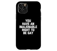 Carcasa para iPhone 11 Pro Tienes Un Derecho Inalienable A Ser Gay - Diversión Fresco Orgullo Gay