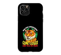 Carcasa para iPhone 11 Pro Tiger Funny Sarcasm Acércate y Dime más