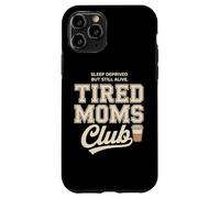 Carcasa para iPhone 11 Pro Tired Moms Club Sleep Deprived But Still Alive Mothers
