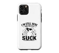 Carcasa para iPhone 11 Pro Todavía Estoy aquí y todavía chupas Divertido sobreviviente de cáncer