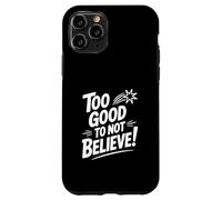 Carcasa para iPhone 11 Pro Too Good to Not Believe - Cita inspiradora