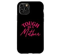 Carcasa para iPhone 11 Pro Tough as a Mother New Mom Wife Mom Life Día de la Madre