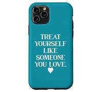Carcasa para iPhone 11 Pro Treat Yourself Like Someone You Love Treat You Like You Self