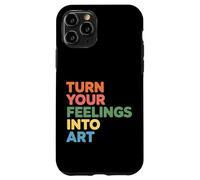 Carcasa para iPhone 11 Pro Turn Your Feelings Into Art Expresión Emocional -