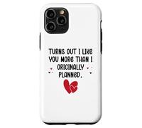 Carcasa para iPhone 11 Pro Turns out I Like You More Than I Originally Planned Couples