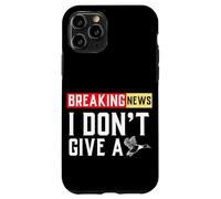 Carcasa para iPhone 11 Pro Últimas Noticias I Don't Give A Duck Funny Dichos