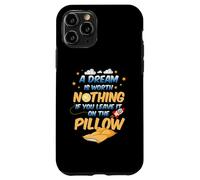 Carcasa para iPhone 11 Pro Un sueño no Vale Nada si lo dejas en la Almohada