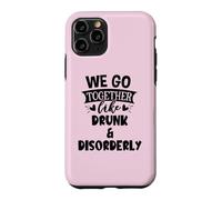 Carcasa para iPhone 11 Pro We Go Together Like Drunk & Disorderly Best Friends Drinking