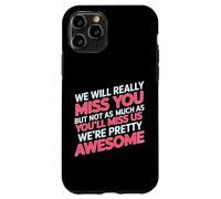 Carcasa para iPhone 11 Pro We’ll Miss You But You’ll Miss Us More -