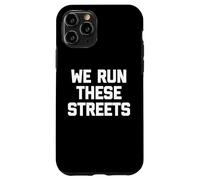 Carcasa para iPhone 11 Pro We Run These Streets Camiseta Divertida con Dicho sarcástico Fresco
