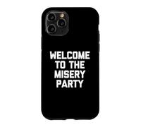 Carcasa para iPhone 11 Pro Welcome To The Misery Party - Camiseta Divertida sarcástica