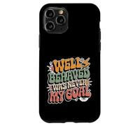 Carcasa para iPhone 11 Pro Well Behaved Was Never My Goal Lema caótico -