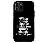 Carcasa para iPhone 11 Pro When You Change Inside Things Change Around You |-