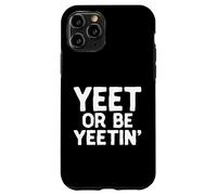 Carcasa para iPhone 11 Pro Yeet or Be Yeetin Dank Meme Merch para los Miembros de Yeet YEET