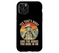 Carcasa para iPhone 11 Pro Yes That's Right and The Horse You Rode In On